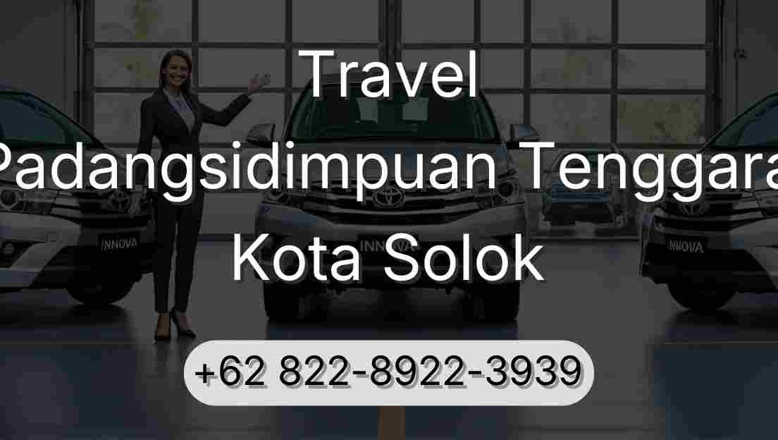 Travel Padangsidimpuan Tenggara Kota Solok