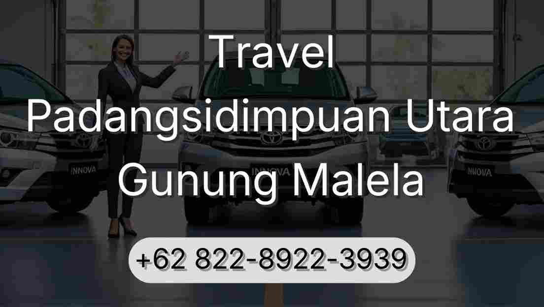 Travel Padangsidimpuan Utara Gunung Malela