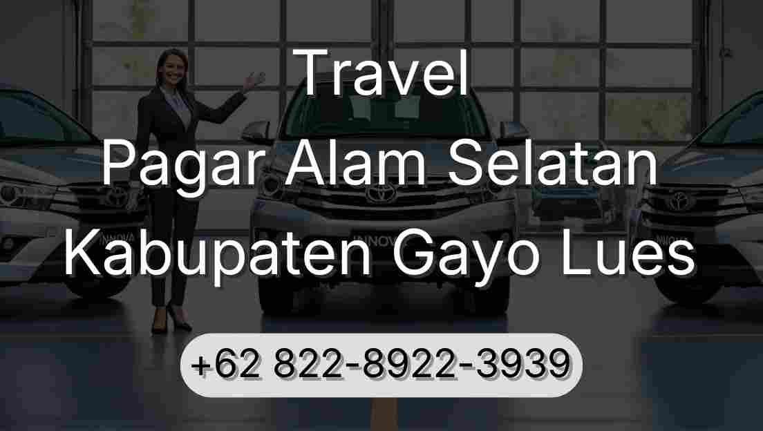 Travel Pagar Alam Selatan Kabupaten Gayo Lues