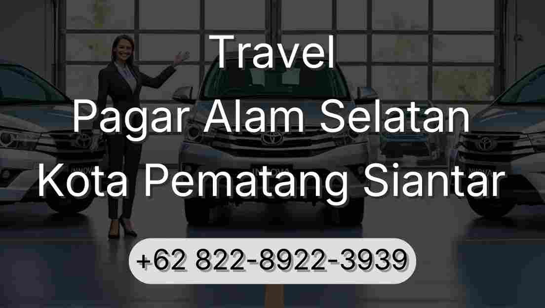 Travel Pagar Alam Selatan Kota Pematang Siantar