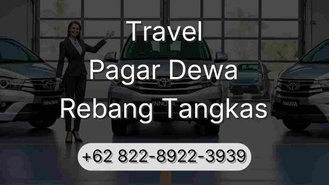 Travel Pagar Dewa Rebang Tangkas