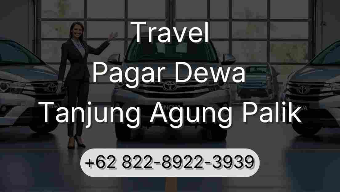 Travel Pagar Dewa Tanjung Agung Palik