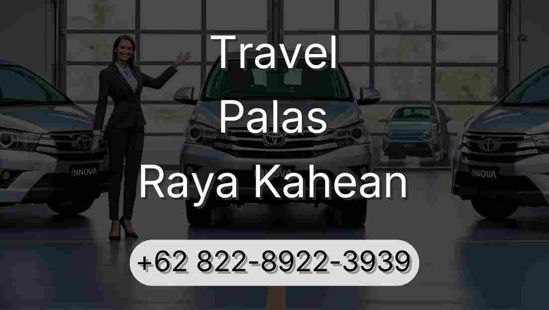 Travel Palas Raya Kahean