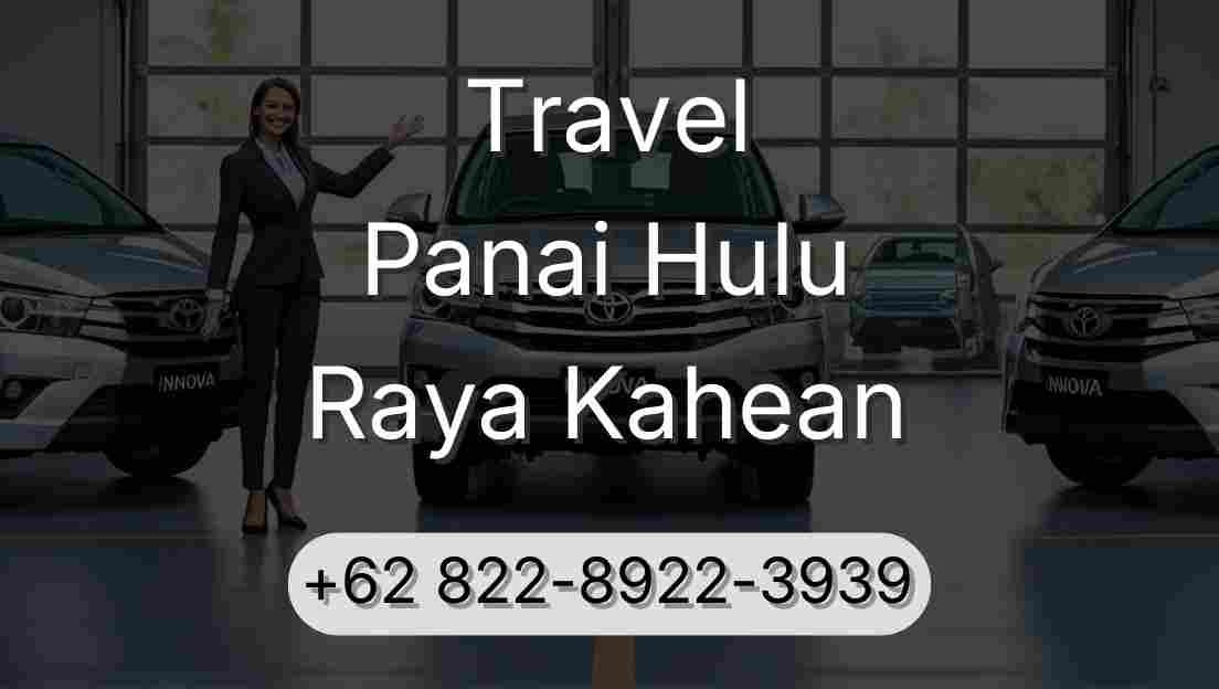 Travel Panai Hulu Raya Kahean