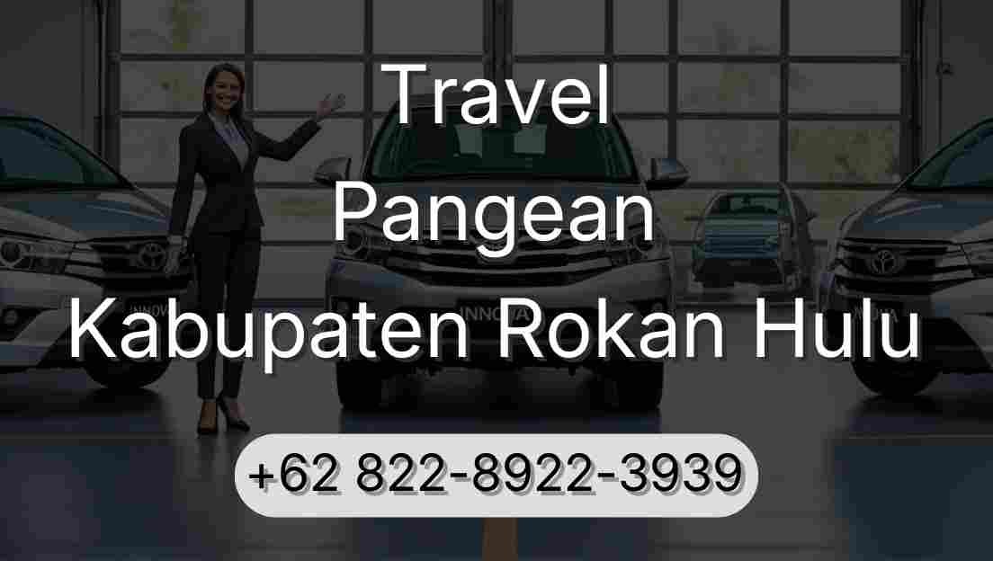 Travel Pangean Kabupaten Rokan Hulu
