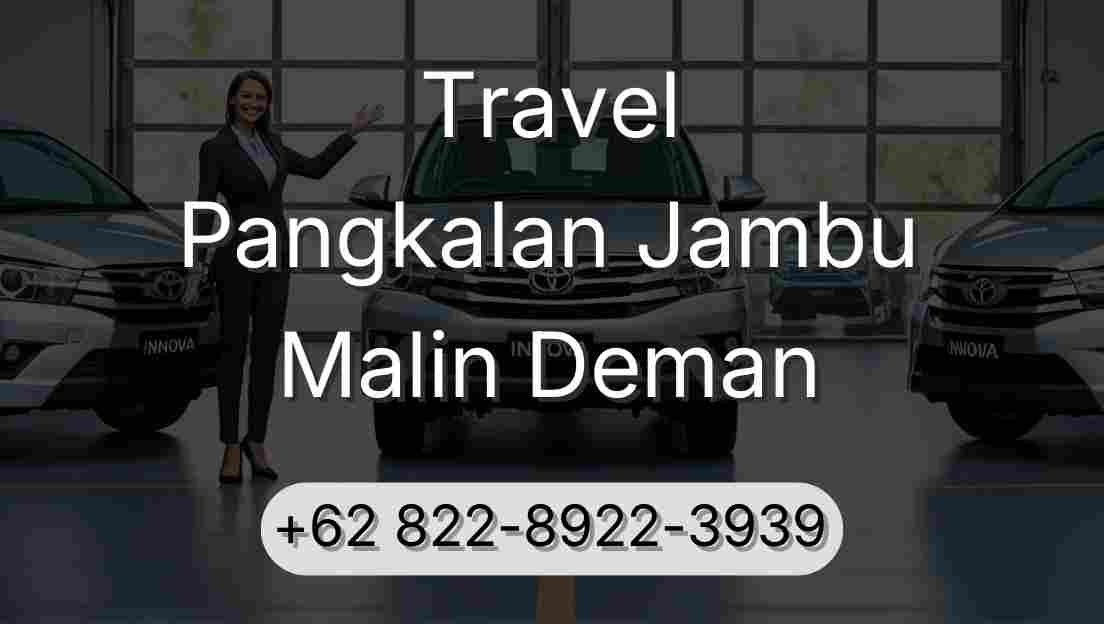 Travel Pangkalan Jambu Malin Deman