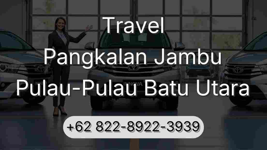 Travel Pangkalan Jambu Pulau-Pulau Batu Utara
