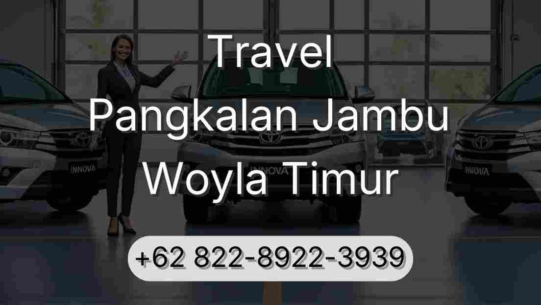 Travel Pangkalan Jambu Woyla Timur