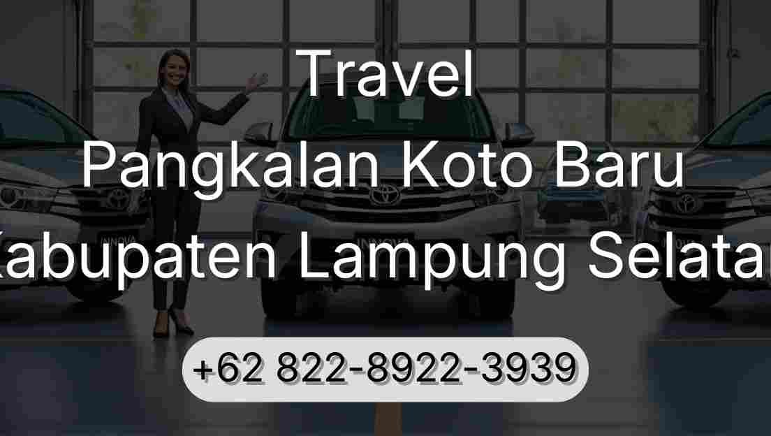 Travel Pangkalan Koto Baru Kabupaten Lampung Selatan