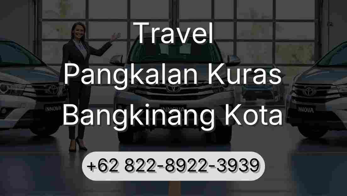 Travel Pangkalan Kuras Bangkinang Kota