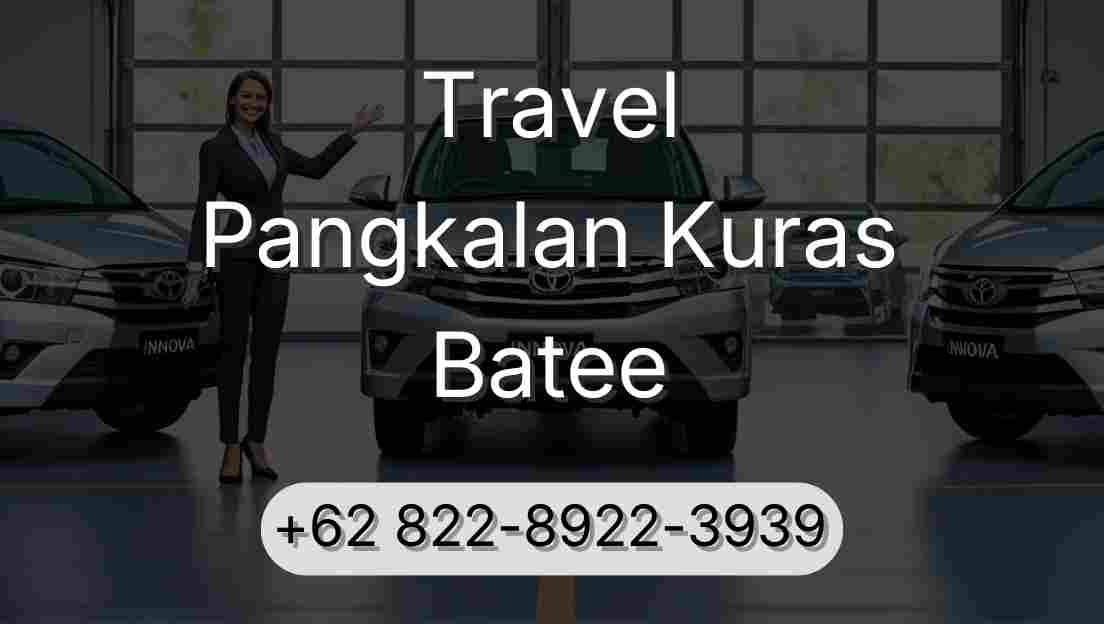 Travel Pangkalan Kuras Batee