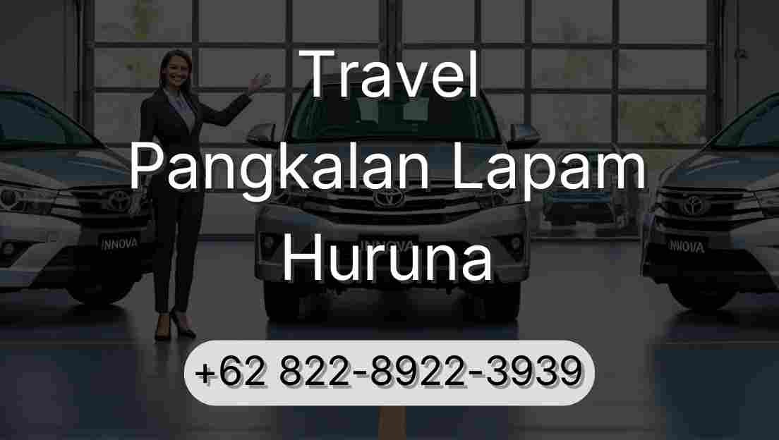 Travel Pangkalan Lapam Huruna