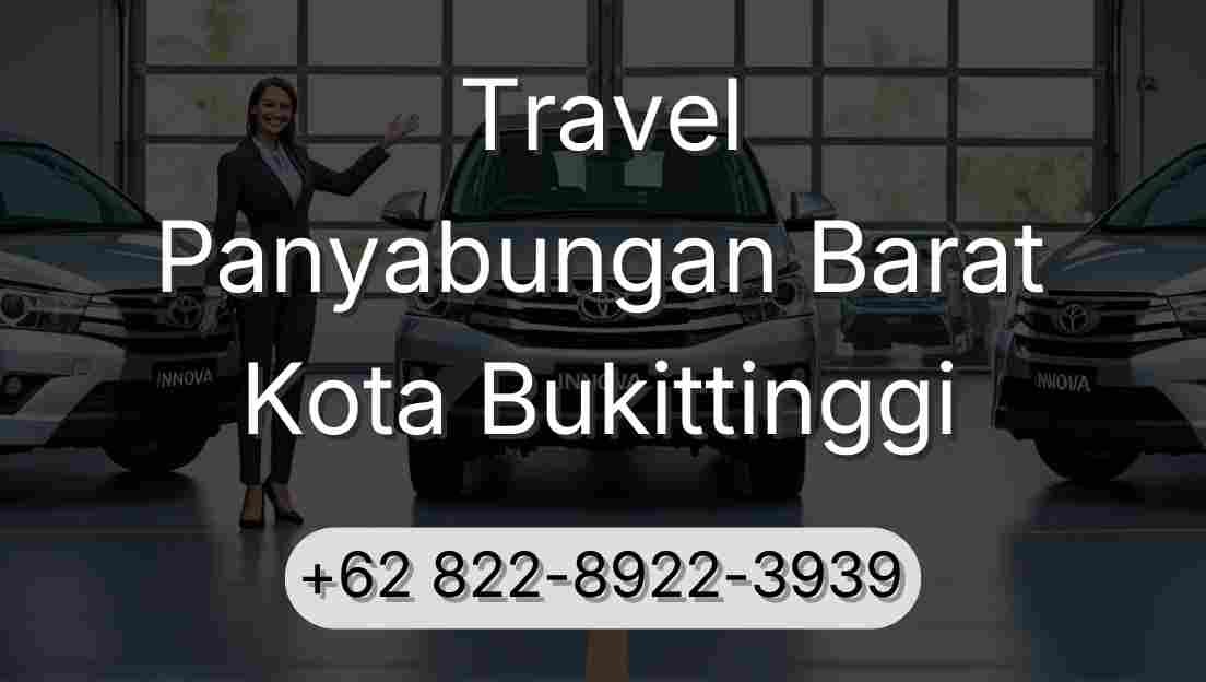 Travel Panyabungan Barat Kota Bukittinggi