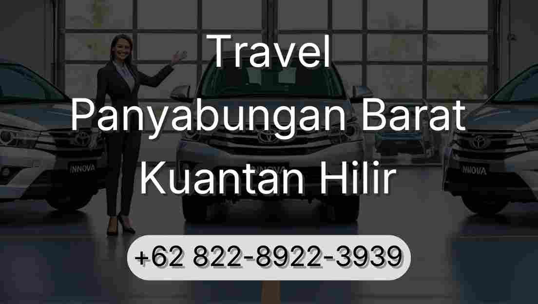 Travel Panyabungan Barat Kuantan Hilir