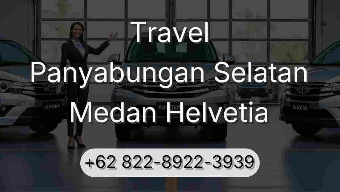 Travel Panyabungan Selatan Medan Helvetia