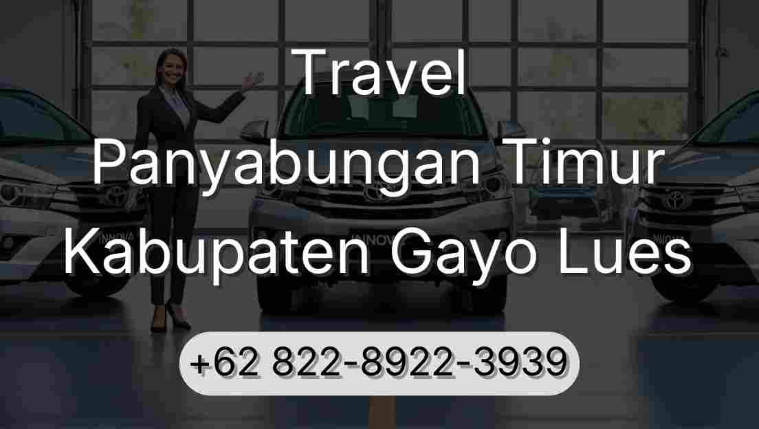 Travel Panyabungan Timur Kabupaten Gayo Lues