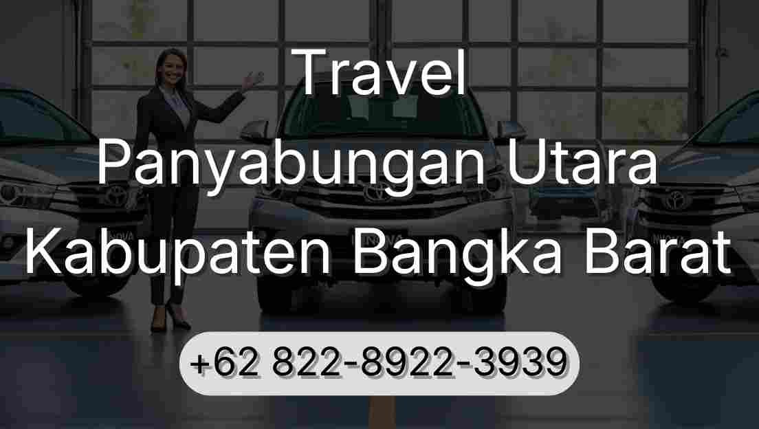 Travel Panyabungan Utara Kabupaten Bangka Barat
