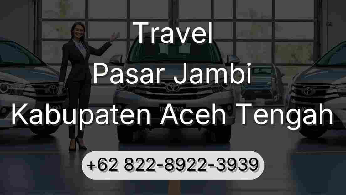 Travel Pasar Jambi Kabupaten Aceh Tengah