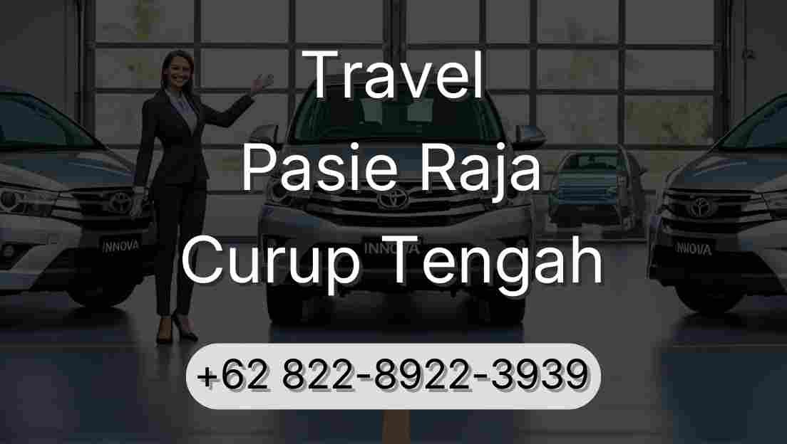 Travel Pasie Raja Curup Tengah