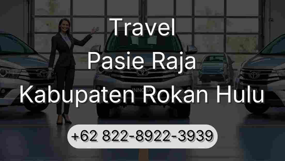 Travel Pasie Raja Kabupaten Rokan Hulu