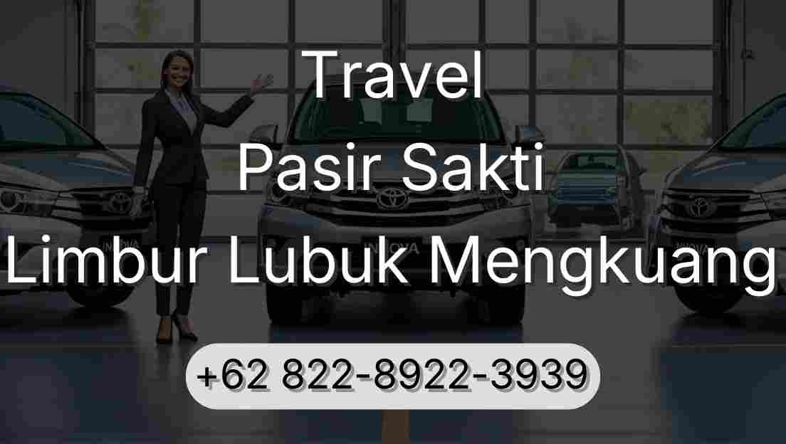 Travel Pasir Sakti Limbur Lubuk Mengkuang