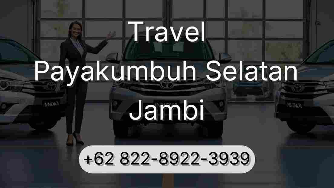 Travel Payakumbuh Selatan Jambi