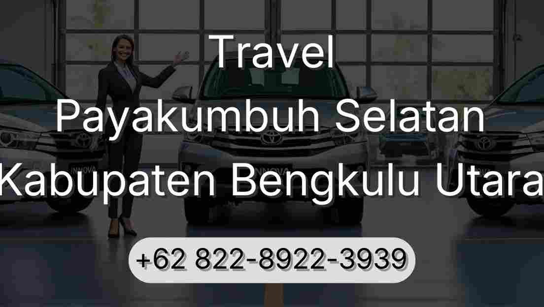 Travel Payakumbuh Selatan Kabupaten Bengkulu Utara