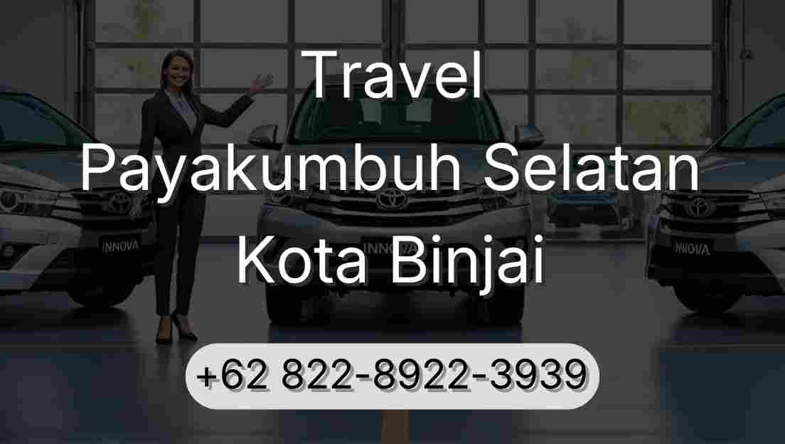 Travel Payakumbuh Selatan Kota Binjai
