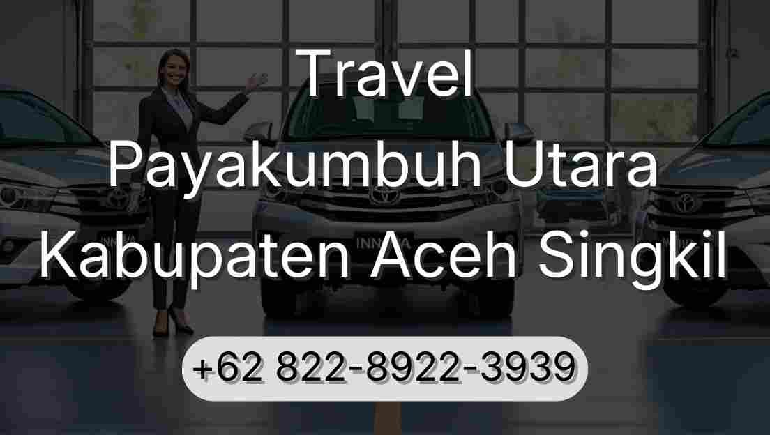 Travel Payakumbuh Utara Kabupaten Aceh Singkil