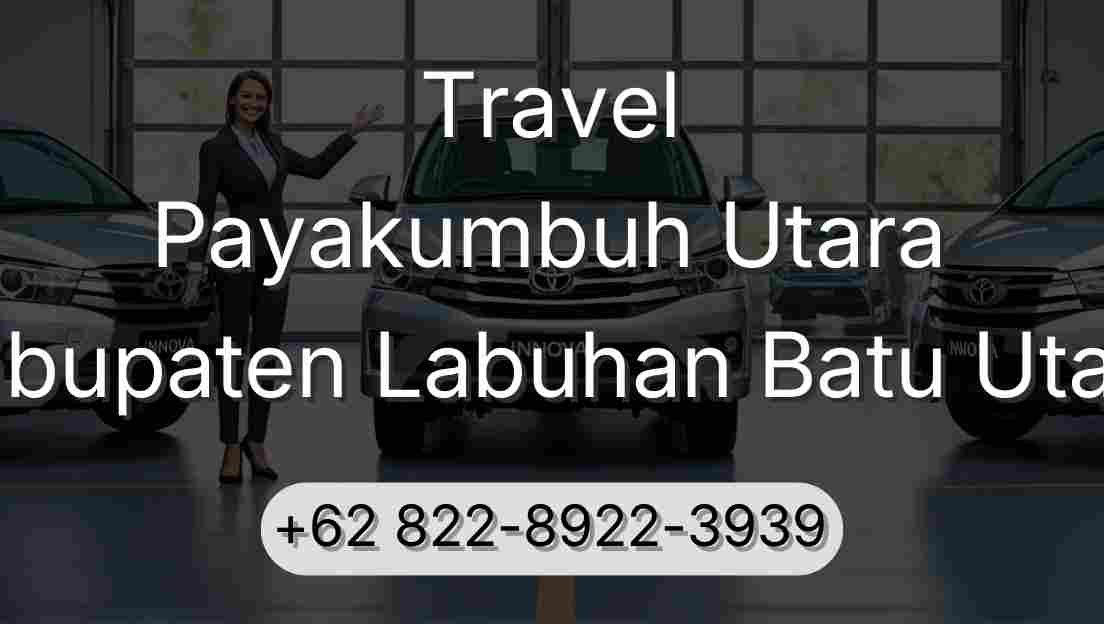 Travel Payakumbuh Utara Kabupaten Labuhan Batu Utara