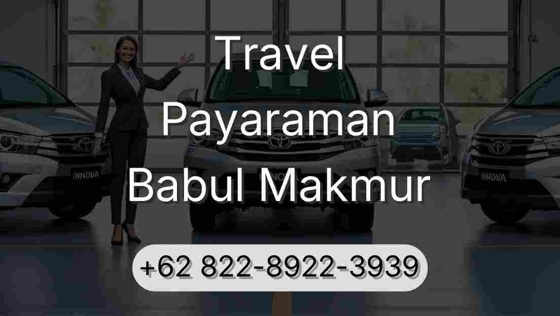 Travel Payaraman Babul Makmur