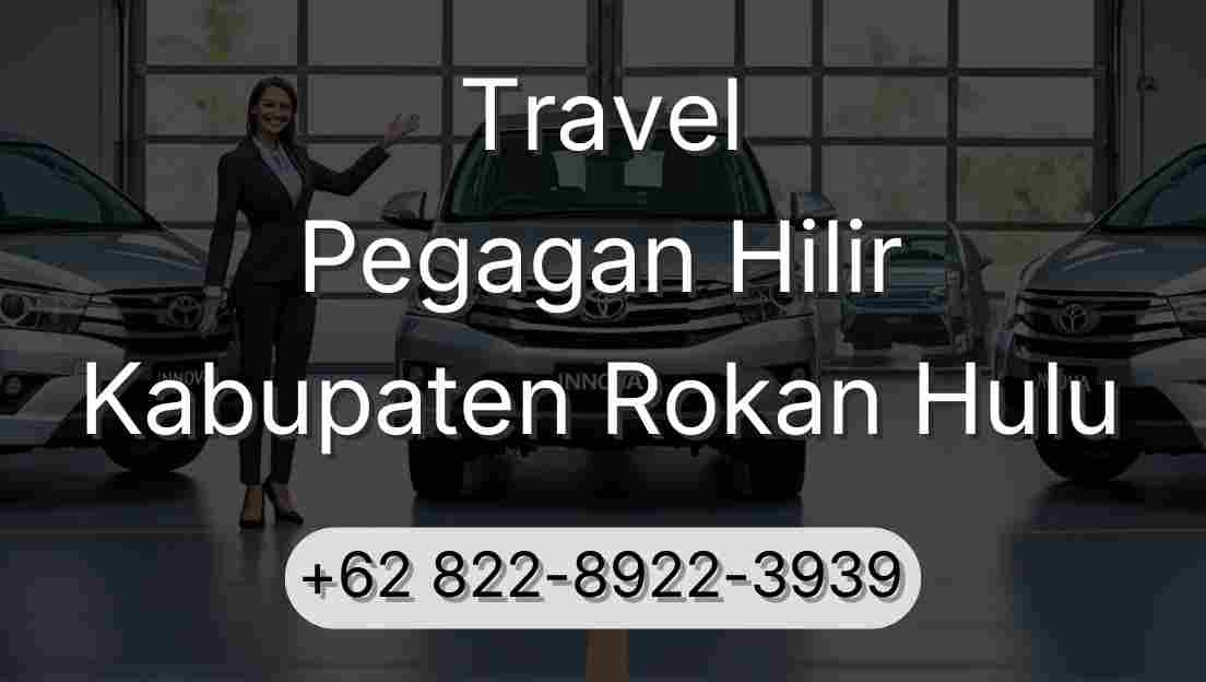Travel Pegagan Hilir Kabupaten Rokan Hulu