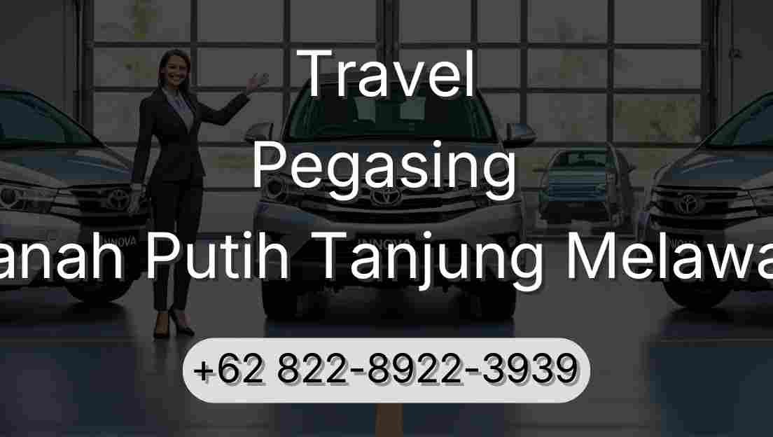 Travel Pegasing Tanah Putih Tanjung Melawan