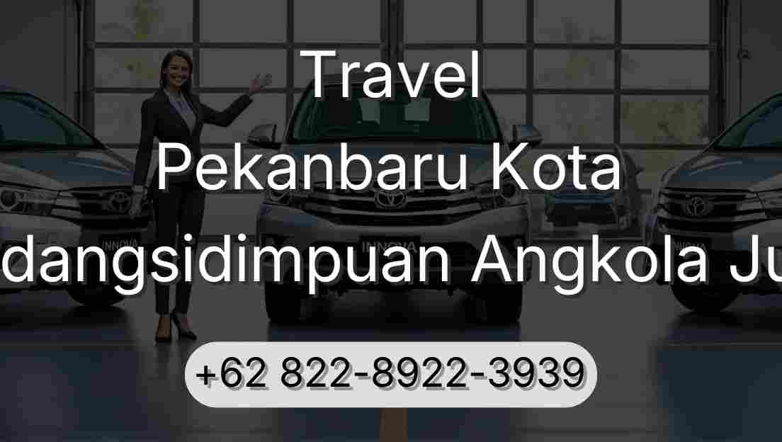 Travel Pekanbaru Kota Padangsidimpuan Angkola Julu