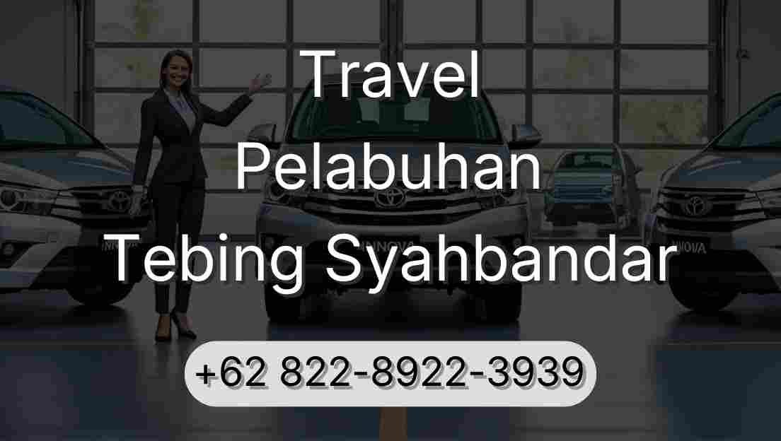 Travel Pelabuhan Tebing Syahbandar