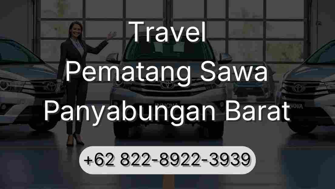 Travel Pematang Sawa Panyabungan Barat