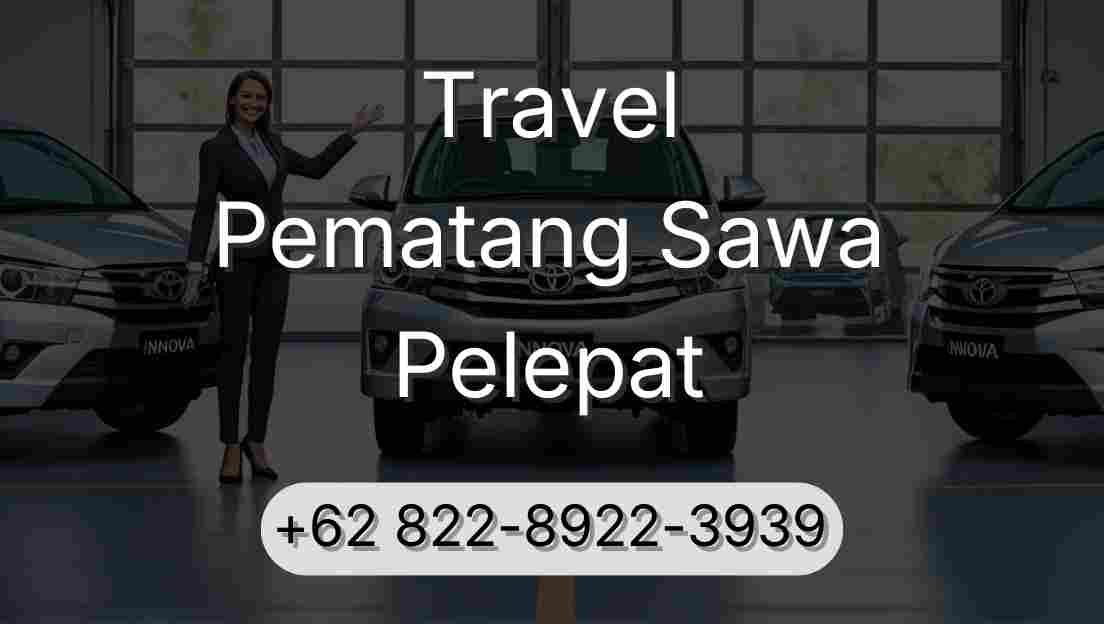 Travel Pematang Sawa Pelepat