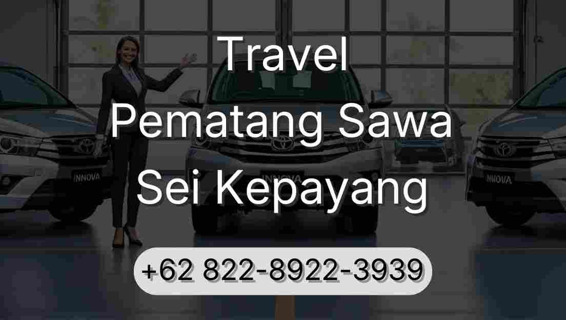 Travel Pematang Sawa Sei Kepayang