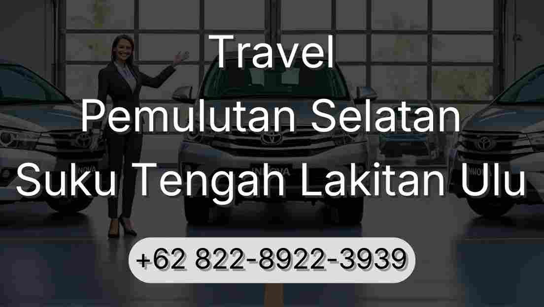 Travel Pemulutan Selatan Suku Tengah Lakitan Ulu