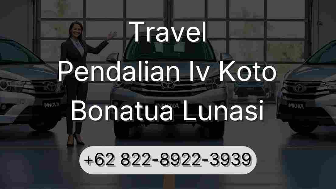 Travel Pendalian Iv Koto Bonatua Lunasi
