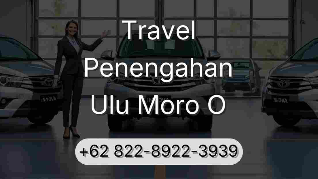 Travel Penengahan Ulu Moro O