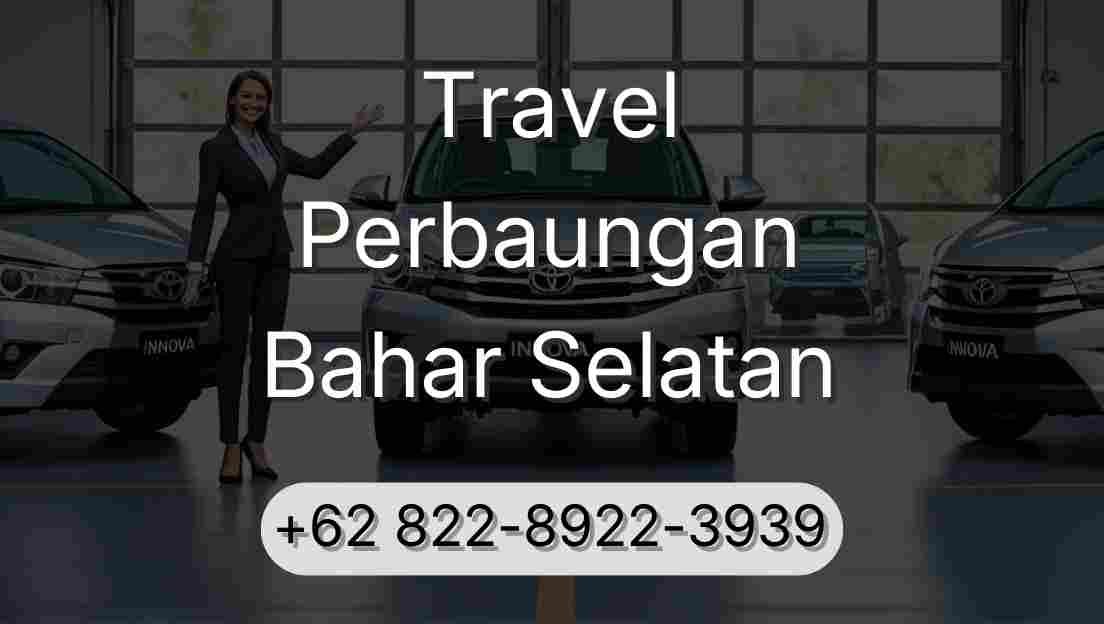 Travel Perbaungan Bahar Selatan