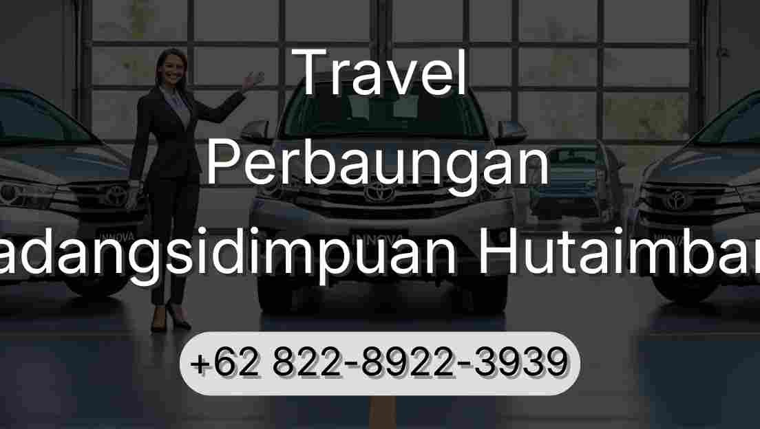 Travel Perbaungan Padangsidimpuan Hutaimbaru