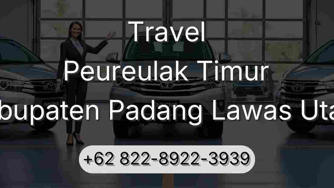 Travel Peureulak Timur Kabupaten Padang Lawas Utara