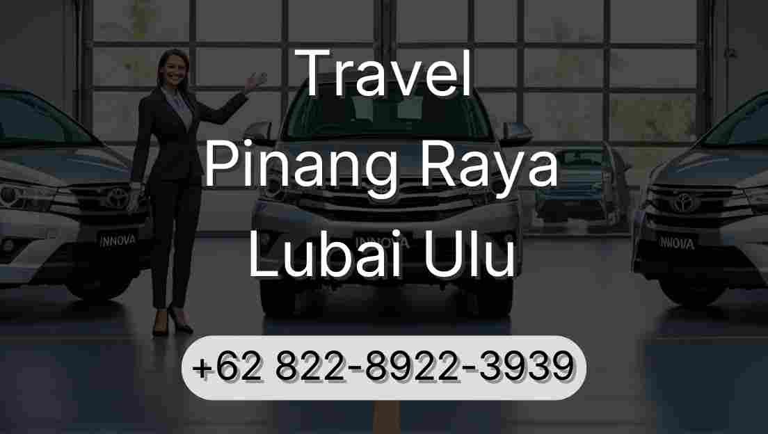 Travel Pinang Raya Lubai Ulu