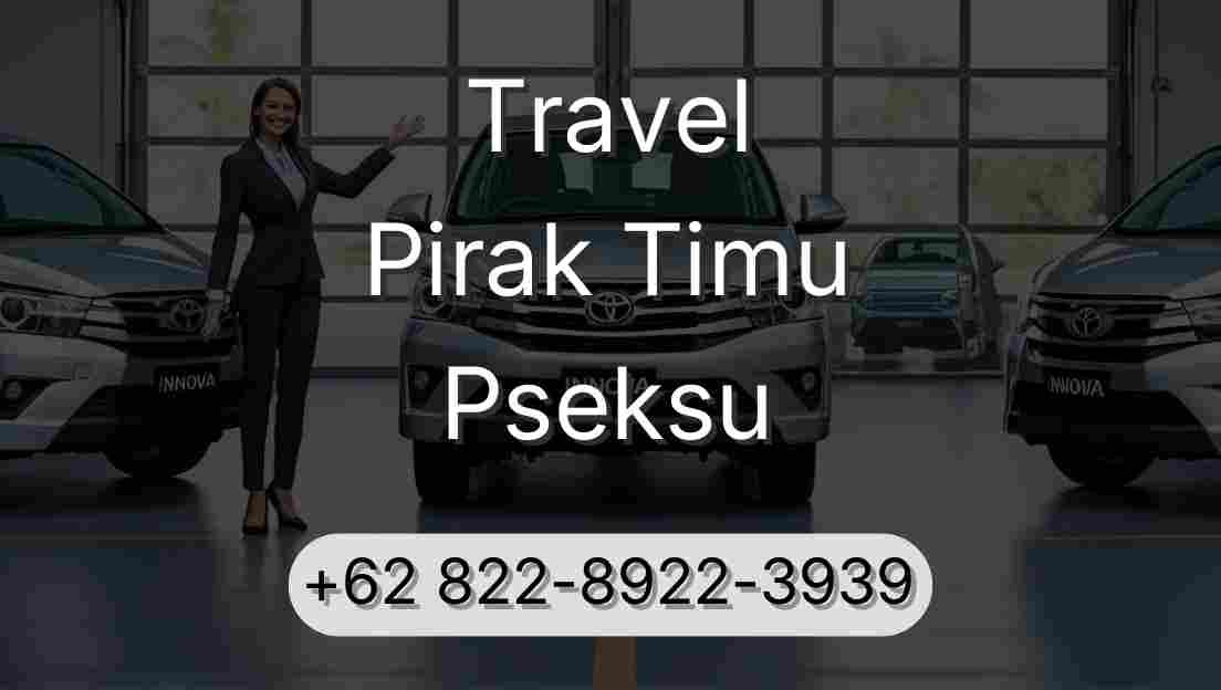 Travel Pirak Timu Pseksu