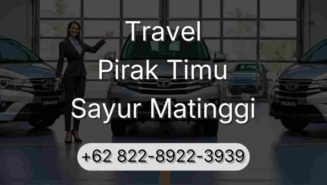 Travel Pirak Timu Sayur Matinggi