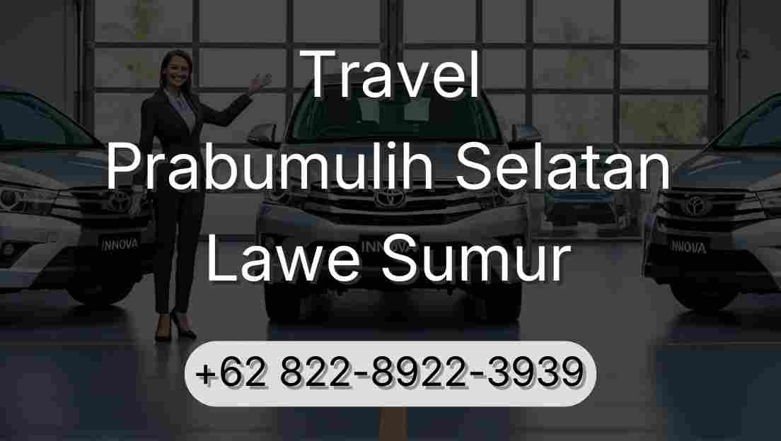 Travel Prabumulih Selatan Lawe Sumur
