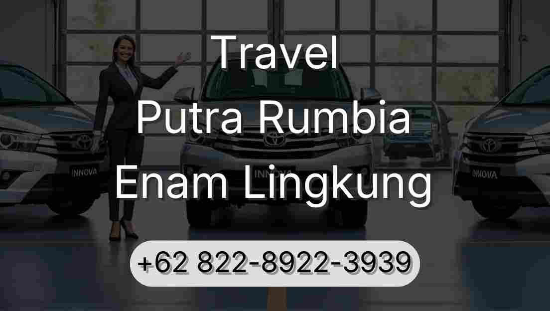 Travel Putra Rumbia Enam Lingkung