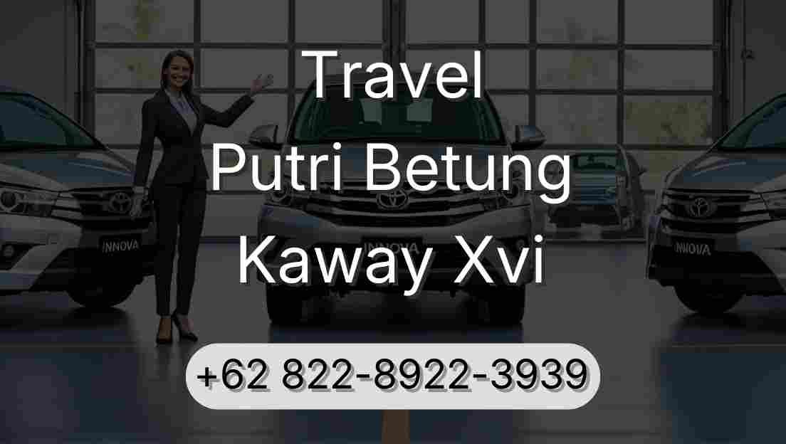 Travel Putri Betung Kaway Xvi